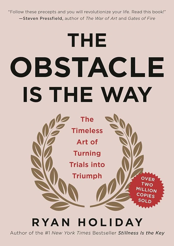 The Obstacle Is the Way – Ryan Holiday
