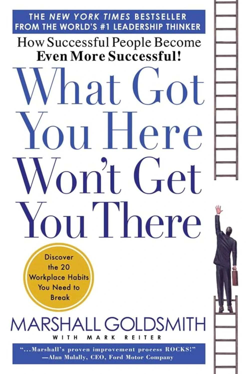 What Got You Here Won’t Get You There – Marshall Goldsmith