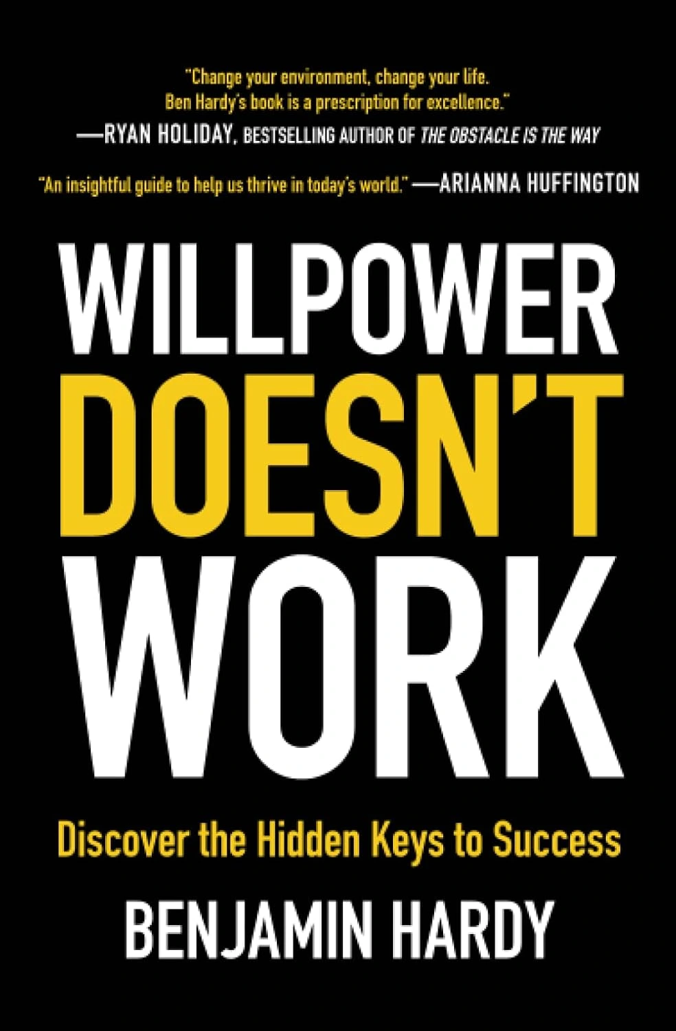Willpower Doesn’t Work – Benjamin Hardy